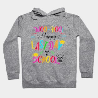 Woo Hoo Happy Last Day of School Hoodie